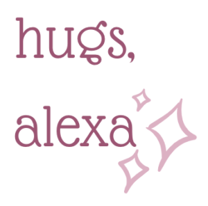 graphic that reads "hugs, alexa"