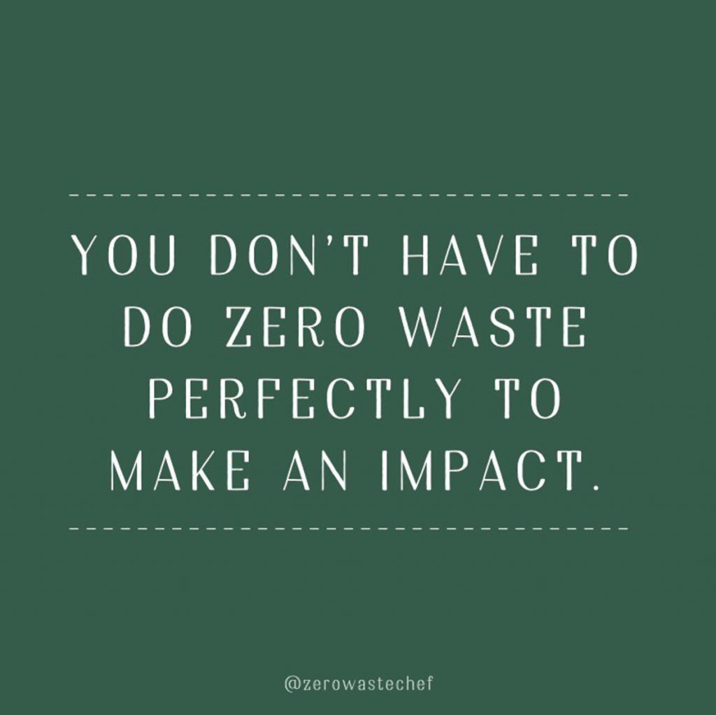 Graphic from the Zero Waste Chef reading 'You don't have to do zero waste perfectly to make an impact'